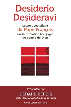 Desiderio Desideravi Lettre apostolique du Pape Fran?ois sur la formation liturgique du peuple de Dieu