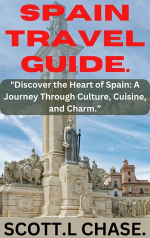 Spain Travel Guide.【電子書籍】[ SCOTT L .CHASE. ]
