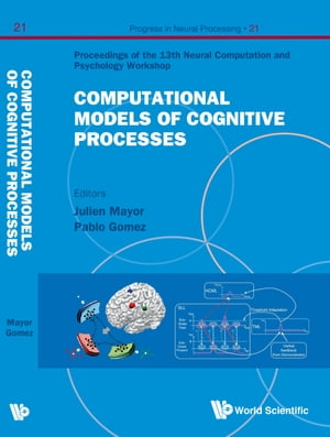 Computational Models Of Cognitive Processes - Proceedings Of The 13th Neural Computation And Psychology Workshop