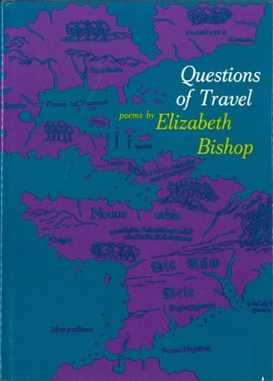 Questions of Travel Poems【電子書籍】[ Elizabeth Bishop ]