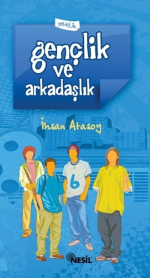 Gen?lik ve Arkada?l?k【電子書籍】[ ?hsan Atasoy ]