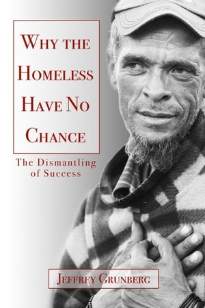 Why the Homeless Have No Chance The Dismantling of Success