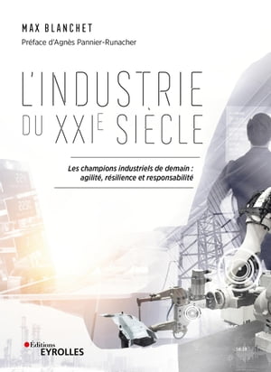 L'industrie du XXIe si?cle Les champions industriels de demain : agilit?, r?silience et responsabilit?