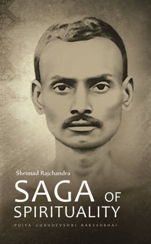 Shrimad Rajchandra – Saga of Spirituality