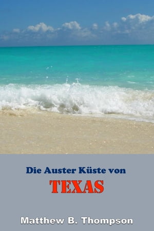 ŷKoboŻҽҥȥ㤨Die Auster K?ste von TexasŻҽҡ[ Matthew B. Thompson ]פβǤʤ105ߤˤʤޤ