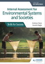 Internal Assessment for Environmental Systems and Societies for the IB Diploma Skills for Success【電子書籍】 Andrew Davis