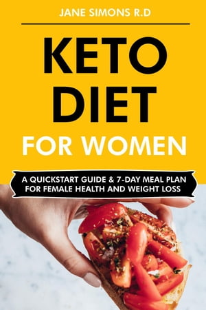 Keto Diet for Women: A QuickStart Guide & 7-Day Meal Plan for Female Health and Weight Loss