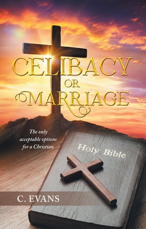 Celibacy or Marriage The Only Acceptable Options