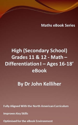 High (Secondary School) Grades 11 & 12 - Math –Differentiation I – Ages 16-18’ eBook