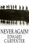 Never Again! A Protest and a Warning Addressed to the Peoples of EuropeŻҽҡ[ Edward Carpenter ]