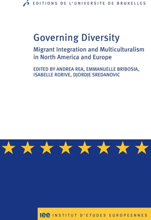 Governing diversity Migrant Integration and Multiculturalism in North America and Europe