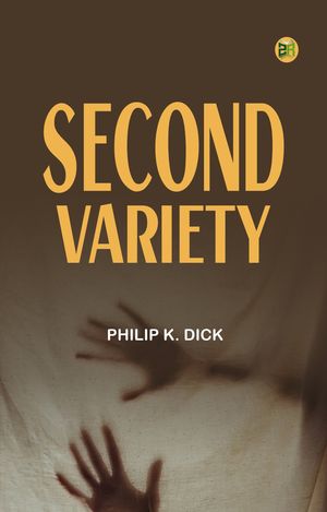 Second VarietyŻҽҡ[ Philip K. Dick ]