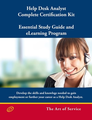 Help Desk Analyst Complete Certification Kit: You-Powered Help Desk Support - Essential Study Guide and eLearning Program【電子書籍】[ Ivanka Menken ]