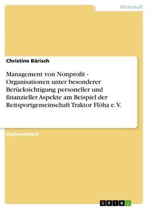 Management von Nonprofit - Organisationen unter besonderer Berücksichtigung personeller und finanzieller Aspekte am Beispiel der Reitsportgemeinschaft Traktor Flöha e. V.