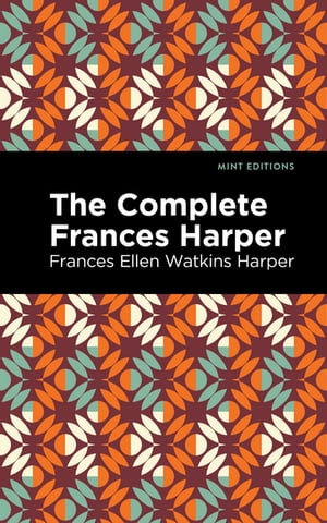 The Complete Frances HarperŻҽҡ[ Frances Ellen Watkins Harper ]