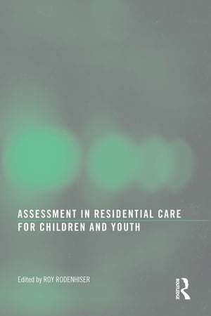 Assessment in Residential Care for Children and Youth