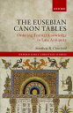 The Eusebian Canon Tables Ordering Textual Knowledge in Late Antiquity