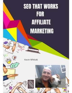 SEO That Works for Affiliate Marketing【電子書籍】[ Kevin Whitsitt ]