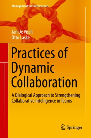 Practices of Dynamic Collaboration A Dialogical Approach to Strengthening Collaborative Intelligence in Teams