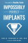 Impossibly Perfect Implants