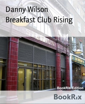 Breakfast Club Rising【電子書籍】[ Danny W