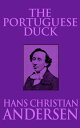 The Portuguese Duck【電子書籍】[ Hans Christian Andersen ]