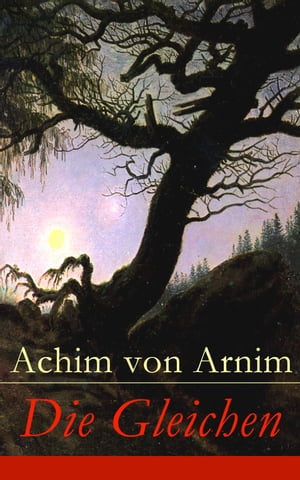 Die GleichenŻҽҡ[ Achim von Arnim ]