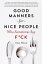 Good Manners for Nice People Who Sometimes Say F*ck