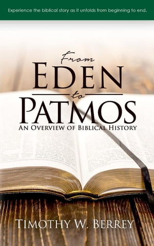 From Eden to Patmos: An Overview of Biblical History