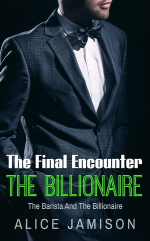 The Final Encounter The Barista And The Billionaire