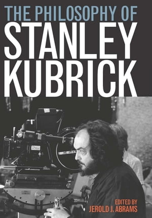 ŷKoboŻҽҥȥ㤨The Philosophy of Stanley KubrickŻҽҡۡפβǤʤ2,598ߤˤʤޤ