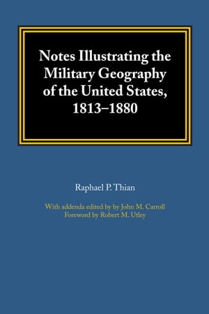 Notes Illustrating the Military Geography of the United States, 1813–1880