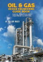 Oil & Gas Design Engineering Guide Book Useful Practices and Equipment & Systems【電子書籍】[ M. Aslam Imadi ]