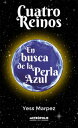 Cuatro Reinos. En Busca de la Perla Azul.【電子書籍】[ Yess Marpez ]