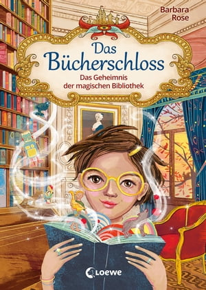 Das B?cherschloss (Band 1) - Das Geheimnis der magischen Bibliothek Zauberhaftes Kinderbuch f?r M?dchen und Jungen ab 8 Jahre