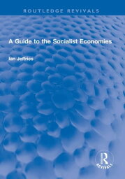 A Guide to the Socialist Economies【電子書籍】[ Ian Jeffries ]