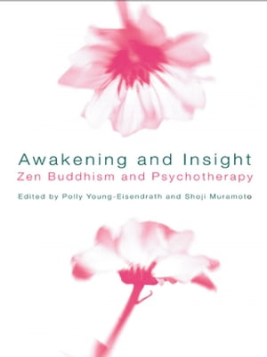 Awakening and Insight Zen Buddhism and Psychotherapy【電子書籍】