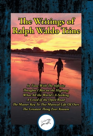 The Writings of Ralph Waldo Trine In Tune With T