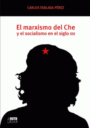 El marxismo del Che y el socialismo en el siglo 