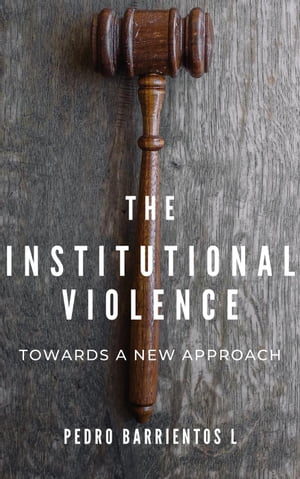 Institutional Violence. Towards a New Approach