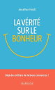 La v rit sur le bonheur D j des milliers de lecteurs convaincus 【電子書籍】 Jonathan Haidt