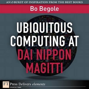 Ubiquitous Computing at Dai Nippon MagittiŻҽҡ[ Bo Begole ]