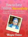 How to Raise Children Successfully: Parenting 10