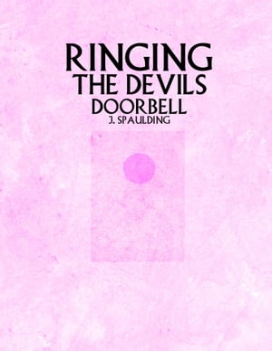 Ringing the Devils Doorbell【電子書籍】 J Spaulding