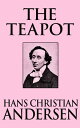 The Teapot【電子書籍】[ Hans Christian Andersen ]