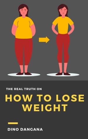 The Real Truth On How To Lose Weight