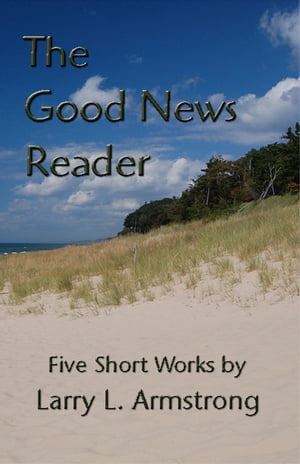 The Good News Reader: Five Short Works