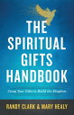 The Spiritual Gifts Handbook Using Your Gifts to Build the Kingdom【電子書籍】[ Randy ...