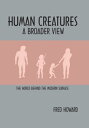 ŷKoboŻҽҥȥ㤨Human Creatures A Broader View: the World Behind the Modern SurfaceŻҽҡ[ Fred Howard ]פβǤʤ1,067ߤˤʤޤ