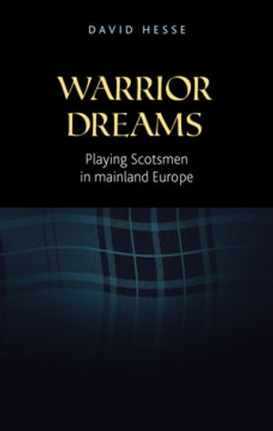 Warrior dreams Playing Scotsmen in mainland Europe